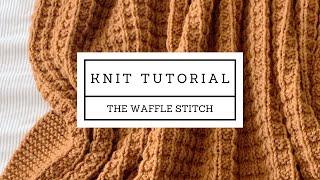 The Waffle Stitch Knitting Tutorial beginner knitting stitches easy knit tutorial