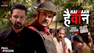 हैवान  Crime Patrol Satark  Haiwaan #anupsoni #crimepatrol #क्राइमपेट्रोल  EP - 158