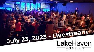 LakeHaven Church Live  July 23 2023  10am ET