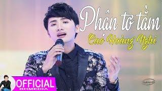 Phận Tơ Tằm - Cao Hoàng Nghi Official MV 4K  Bolero Ngọt Ngào Nghe Như Muốn Tan Chảy