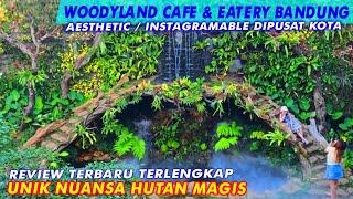 TERBARU DI BANDUNG  WOODYLAND CAFE EATERY DIPUSAT KOTA BANDUNG