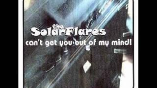 The Solarflares - Cant Get You Out Of My Mind