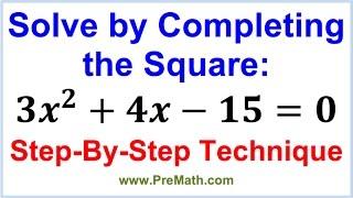 Solve by Completing the Square Step-by-Step Technique