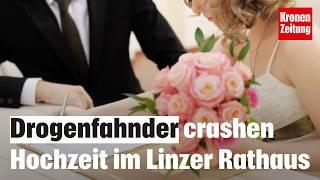 Hochzeit gecrasht Drogenfahnder verhaften Bräutigam im Linzer Rathaus