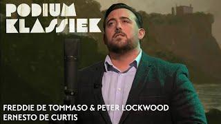 Freddie de Tommaso & Peter Lockwood - Ernesto de Curtis - Tu ca nun chiagne  Podium Klassiek