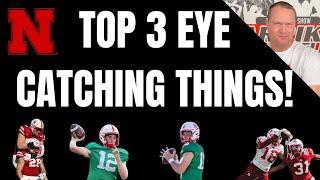 TOP 3 EYE CATCHING THINGS To Watch For At NEBRASKAS SPRING GAME Also ADAMS HEALTH UPDATE