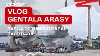 Vlog ‼️ Jembatan Gentala Arasy Habis Ditumbur Kapal Tongkang Batubara