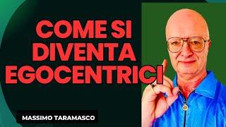 COME SI DIVENTA EGOCENTRICI