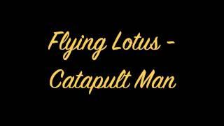 Flying Lotus - Catapult Man OFFICIAL FULL HQ