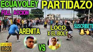 ECUAVOLEY PARTIDAZO ARENITA VS EL LOCO X EL BOLY  FULL ACCION 