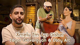 Edgar Gevorgyan & DJay Art - Xmelu Em Ays Gisher