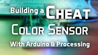 Building a Cheat Color Sensor