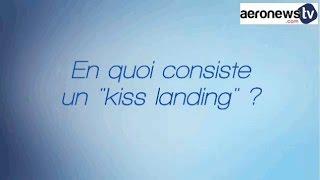 À votre avis -  Quest-ce quun kiss landing ?