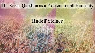 The Social Question as a Problem for all Humanity Rudolf Steiner #audiobook #spirituality #knowledge
