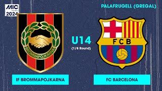 MICFootball24  Fase Final 18 - IF Brommapojkarna vs FC Barcelona U14