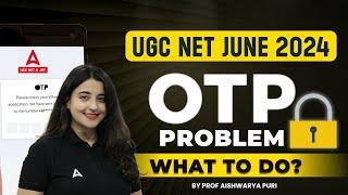 UGC NET 2024 Application Form  UGC NET OTP Problem  UGC NET OTP Not Received