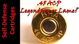 45 ACP for Self Defense - Legend or Lame