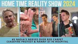 Our HOME TIME Reality Show #5 Nadia NERVES Over RED CARPET CEASEFIRE Protest & Nanny Di in Hospital