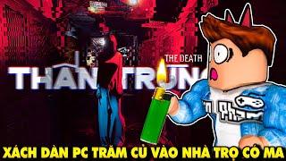 SINH VIÊN NGHÈO MANG DÀN PC TRĂM CỦ LÊN THÀNH PHỐ THUÊ NHẦM NHÀ TRỌ CÓ MA - THẦN TRÙNG  KiA Phạm