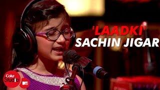 Laadki - Sachin-Jigar Taniskha S Kirtidan G Rekha B - Coke Studio@MTV Season 4