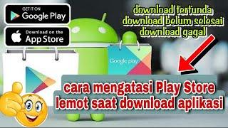 Cara Mengatasi Play Store Lemot Saat Download Aplikasi 2023