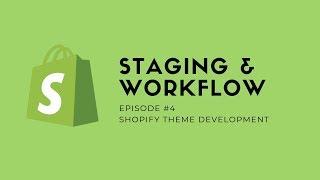 Shopify Theme Development EP04 - Staging & Workflow
