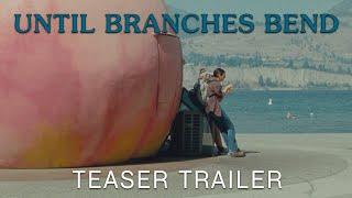 Until Branches Bend 2023  Teaser Trailer