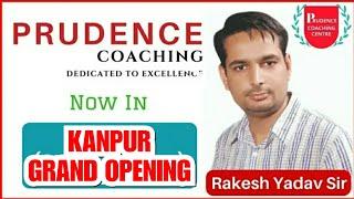 PRUDENCE COACHING CENTER KANPUR UP BY RAKESH YADAV SIR