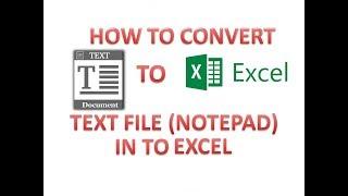 HOW TO CONVERT TEXT FILE Note Pad TO EXCEL