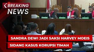 BREAKING NEWS - Sandra Dewi Jadi Saksi Harvey Moeis di Sidang Kasus Korupsi Timah