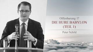 Die Hure Babylon Teil 1 Offenbarung 17 - Peter Schild