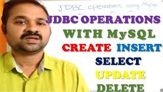 JDBC OPERATIONS USING MySQL DATA BASE  CRUD  CREATE  INSERT  SELECT  DELETE  UPDATE