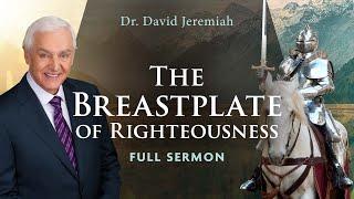 The Breastplate of Righteousness  Dr. David Jeremiah  Ephesians 614