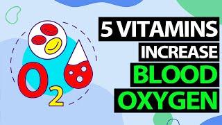 5 Vitamins To Increase Oxygen Level In Blood.