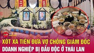 Vụ nhóm người Việt tử vong ở Thái Lan Xót xa tiễn đưa vợ chồng giám đốc doanh nghiệp bị đầu độc