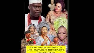 We Dont want Negative Vibes In our Royal Family Oba Frederick Wife Wàrned Aunty Igbi Allegedly.