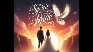 The Spirit and the Bride say come