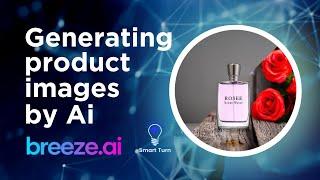 Create product images using Breeze ai  Smart Turn