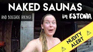 NAKED SAUNAS IN ESTONIA + Bogshoe Hiking and Drones