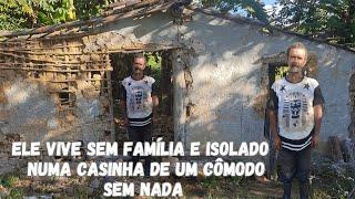 ELE VIVE SEM FAMÍLIA ISOLADO E ABANDONADO NUMA CASINHA DE TAIPA DE UM COMODO SEM NADA