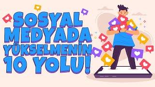 SOSYAL MEDYADA YÜKSELMENİN 10 YOLU Birkaç Adımda Zirveye