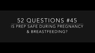 #45 Is PrEP safe during pregnancy & breastfeeding?