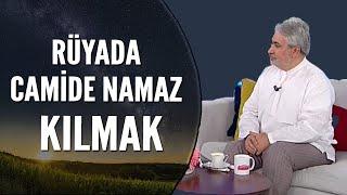 Rüyada Camide Namaz Kılmak Ne Anlama Gelir?  Mehmet Emin Kırgil