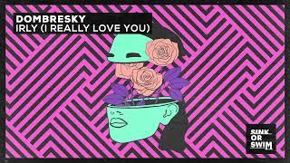 Dombresky - IRLY I Really Love You Official Audio