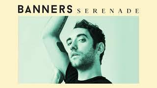 BANNERS - Serenade Official Audio