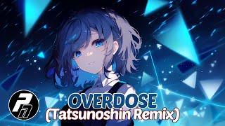 Nightcore - Overdose Tatsunoshin Remix  Lyrics