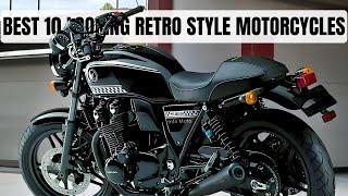 TOP BEST LOOKING RETRO STYLE MOTORCYCLES OF 2024