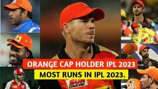 ORANGE CAP HOLDER IPL 2023  MOST RUNS IN IPL 2023