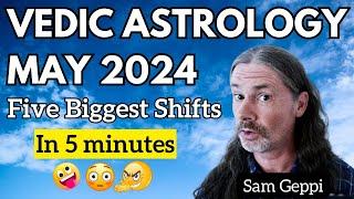 May 2024 Vedic astrology - The Five Biggest Shifts in 5 Minutes - New Moons Full Moons Jupiter