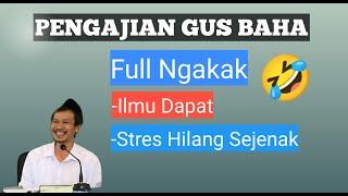 PENGAJIAN FULL LUCU GUS BAHA Ilmu dapat stres hilang